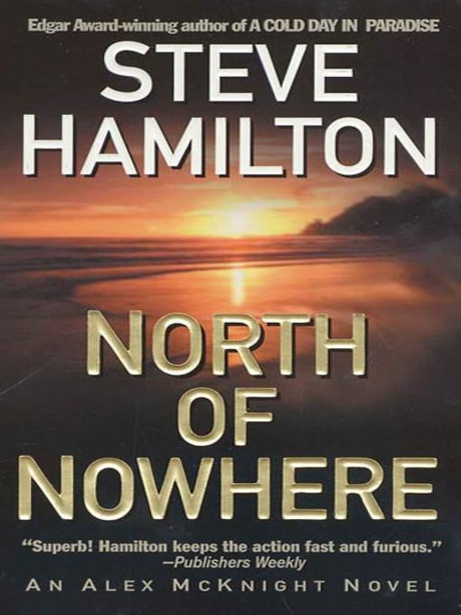 Title details for North of Nowhere by Steve Hamilton - Available